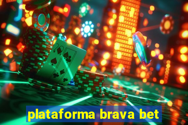 plataforma brava bet